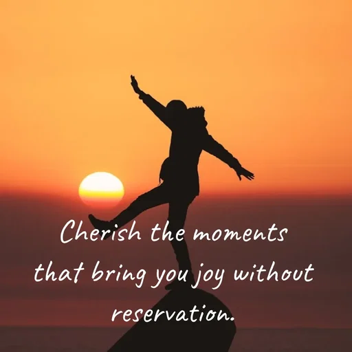 Quote by Peace finder - Cherish the moments that bring you joy without reservation. - Made using Quotes Creator App, Post Maker App