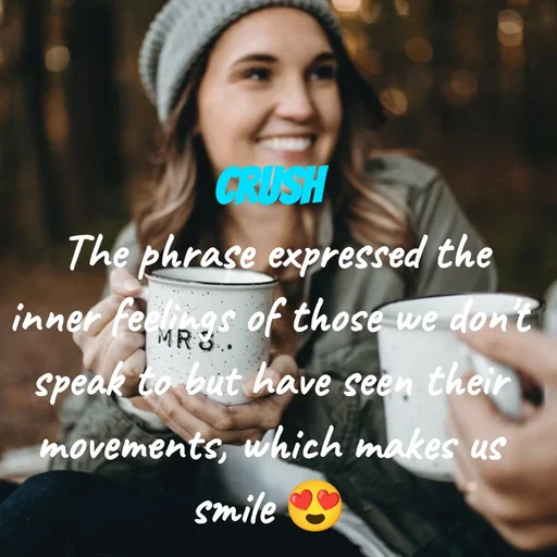 Quote by Peace finder - Crush
 The phrase expressed the inner feelings of those we don't speak to but have seen their movements, which makes us smile 😍 - Made using Quotes Creator App, Post Maker App
