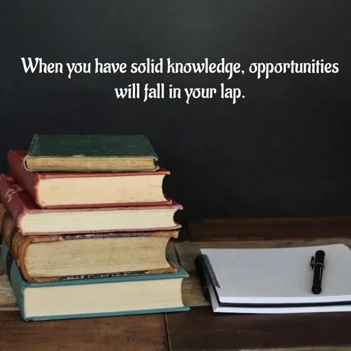 Quote by Peace finder - When you have solid knowledge, opportunities will fall in your lap. - Made using Quotes Creator App, Post Maker App
