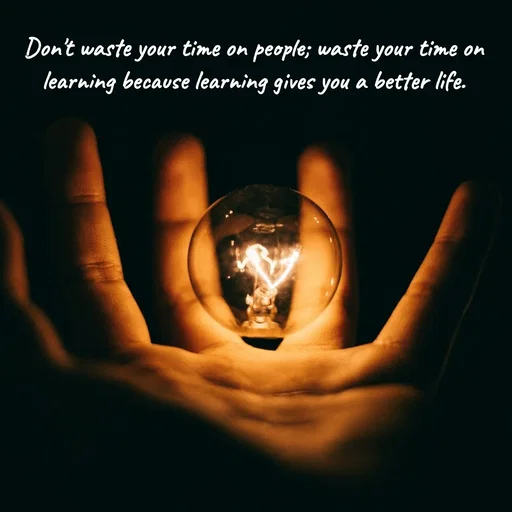 Quote by Peace finder - Don't waste your time on people; waste your time on learning because learning gives you a better life. - Made using Quotes Creator App, Post Maker App