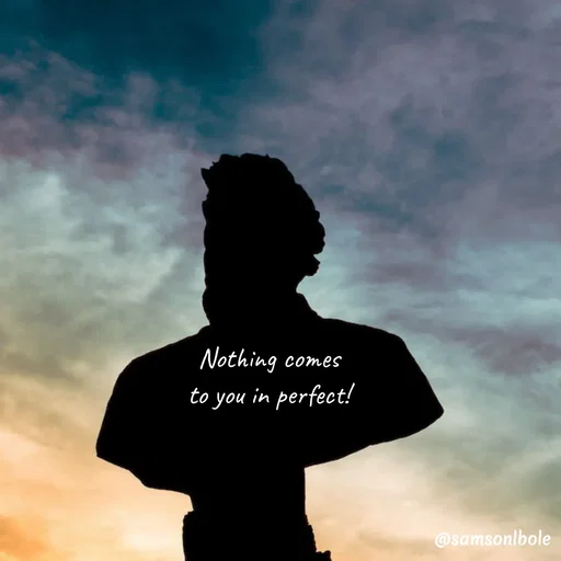 Quote by SAMSON - Nothing comes
 to you in perfect!  - Made using Quotes Creator App, Post Maker App