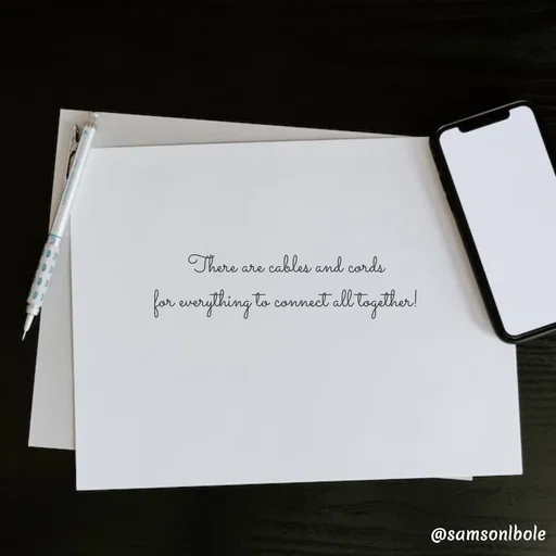 Quote by SAMSON - There are cables and cords 
for everything to connect all together!  - Made using Quotes Creator App, Post Maker App