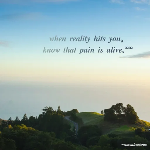 Quote by 𝒄𝒐𝒏𝒗𝒂𝒍𝒆𝒔𝒄e̸𝒏𝒄𝒆_Samson@ - 𝒘𝒉𝒆𝒏 𝒓𝒆𝒂𝒍𝒊𝒕𝒚 𝒉𝒊𝒕𝒔 𝒚𝒐𝒖, 
𝒌𝒏𝒐𝒘 𝒕𝒉𝒂𝒕 𝒑𝒂𝒊𝒏 𝒊𝒔 𝒂𝒍𝒊𝒗𝒆."" - Made using Quotes Creator App, Post Maker App