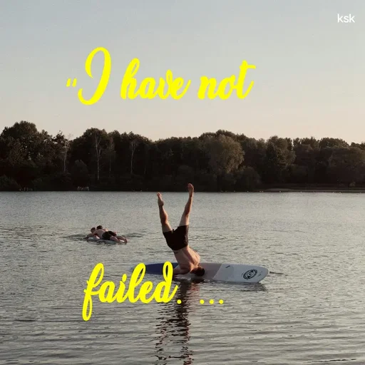 Quote by K.S.K - “I have not

 failed. ...

 - Made using Quotes Creator App, Post Maker App