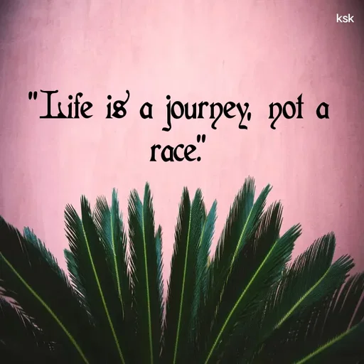 Quote by K.S.K - "Life is a journey, not a race." - Made using Quotes Creator App, Post Maker App