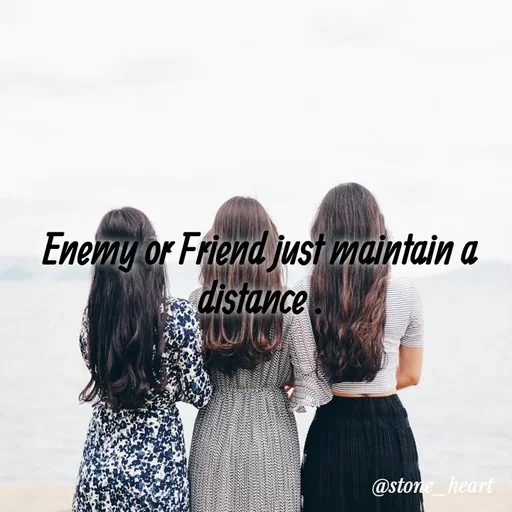 Quote by Abhinaya_ broken heart - Enemy or Friend just maintain a distance . - Made using Quotes Creator App, Post Maker App