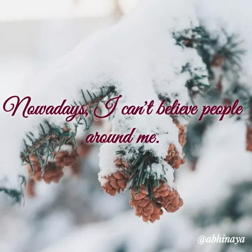 Quote by Abhinaya_ broken heart - Nowadays, I can't believe people around me. - Made using Quotes Creator App, Post Maker App