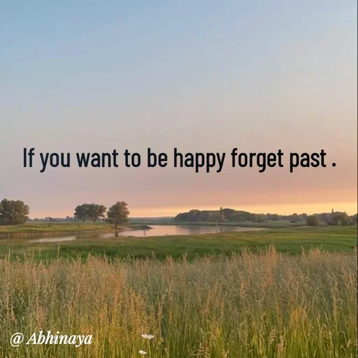 Quote by Life values _ experience 💯 - If you want to be happy forget past . - Made using Quotes Creator App, Post Maker App