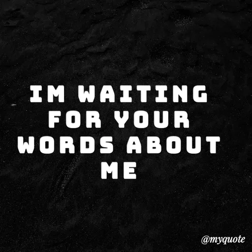 Quote by Abhinaya - Im waiting for your words about me - Made using Quotes Creator App, Post Maker App