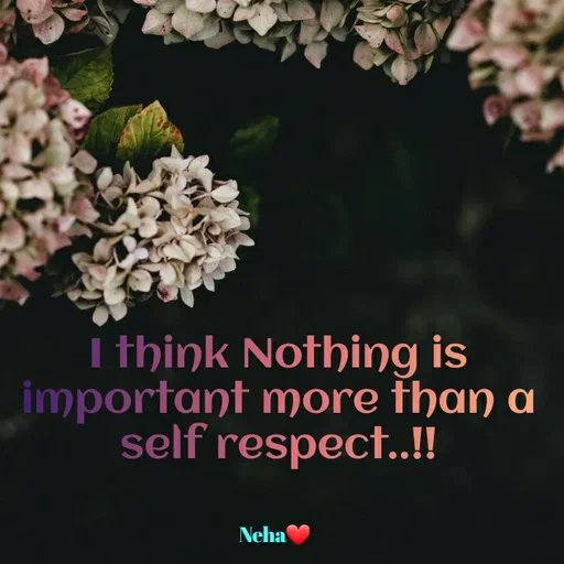 Quote by Neha Fathima - I think Nothing is
important more than a
self respect..!!
Neha
 - Made using Quotes Creator App, Post Maker App