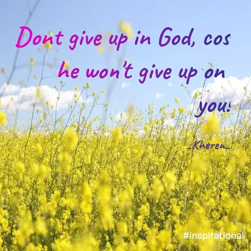 Quote by Elsa Jones - Dont give up in God, cos
he won't give up on
you!
Kheren
#inspirational
 - Made using Quotes Creator App, Post Maker App