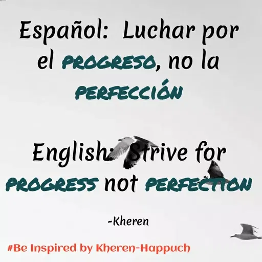 Quote by Elsa Jones - Español: Luchar por
el PROGRESO, no la
PERFECCIÓN
English rive for
PROGRESS Not PERFECTON
-Kheren
#Be Inspired by Kheren-Happuch
 - Made using Quotes Creator App, Post Maker App