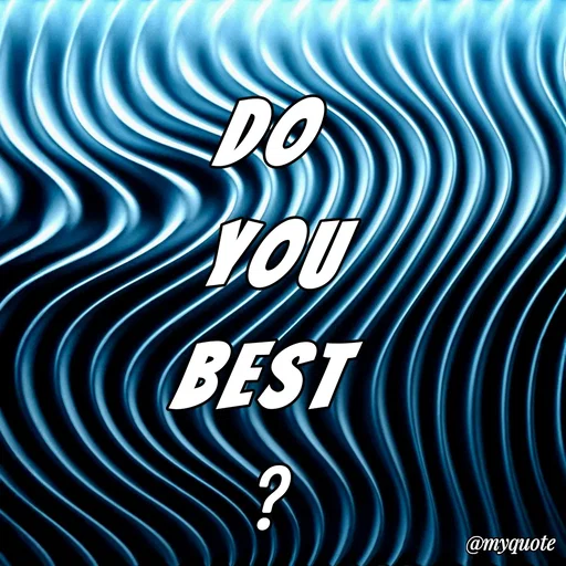 Quote by Sultan Mahmud - Do
 You 
Best 
? - Made using Quotes Creator App, Post Maker App