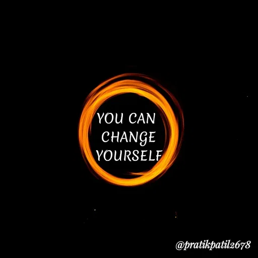 Quote by Pratik Patil - YOU CAN 
CHANGE
 YOURSELF  - Made using Quotes Creator App, Post Maker App