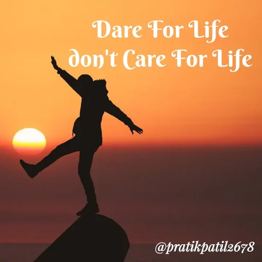 Quote by Pratik Patil - Dare For Life
don't Care For Life - Made using Quotes Creator App, Post Maker App