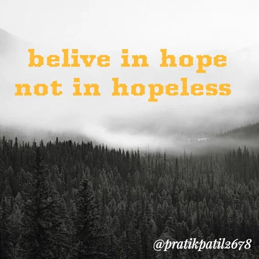 Quote by Pratik Patil - belive in hope not in hopeless  - Made using Quotes Creator App, Post Maker App