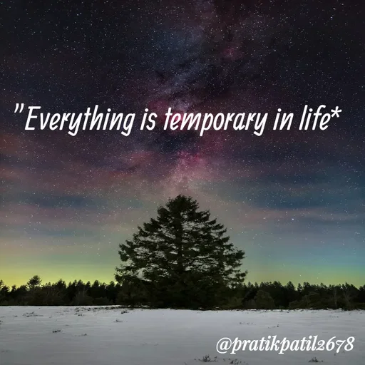 Quote by Pratik Patil - "Everything is temporary in life* - Made using Quotes Creator App, Post Maker App