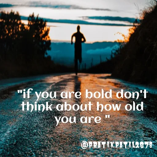 Quote by Pratik Patil - "if you are bold don't think about how old you are " - Made using Quotes Creator App, Post Maker App