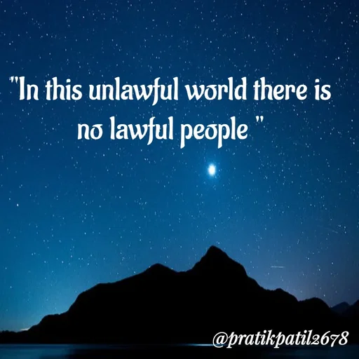 Quote by Pratik Patil - "In this unlawful world there is no lawful people " - Made using Quotes Creator App, Post Maker App