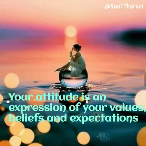 Quote by Rani Tharuni - Your attitude is an expression of your values, beliefs and expectations - Made using Quotes Creator App, Post Maker App