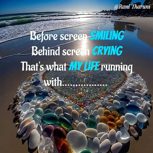 Quote by Rani Tharuni - Before screen Smiling
Behind screen Crying
That's what my life running with.................  - Made using Quotes Creator App, Post Maker App