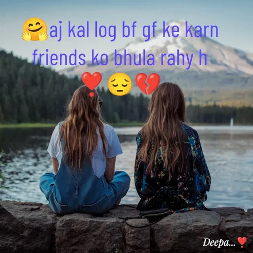 Quote by 🤗..Deepa ...😍 - 🤗aj kal log bf gf ke karn
 friends ko bhula rahy h 
❣️😔💔 - Made using Quotes Creator App, Post Maker App