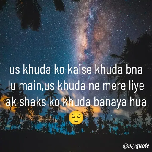 Quote by gourav dhiman - us khuda ko kaise khuda bna lu main,us khuda ne mere liye ak shaks ko khuda banaya hua😌 - Made using Quotes Creator App, Post Maker App