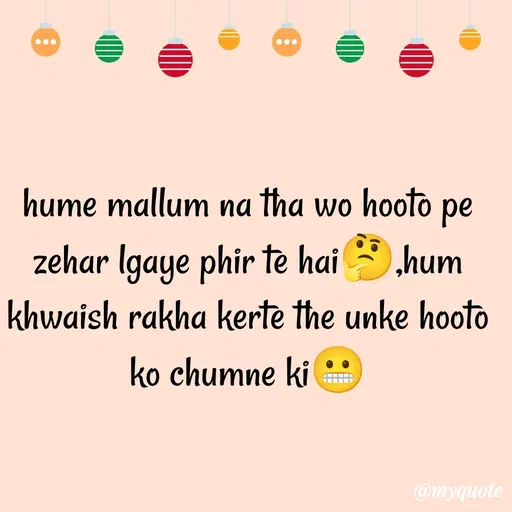 Quote by gourav dhiman - hume mallum na tha wo hooto pe zehar lgaye phir te hai🤔,hum khwaish rakha kerte the unke hooto ko chumne ki😬 - Made using Quotes Creator App, Post Maker App