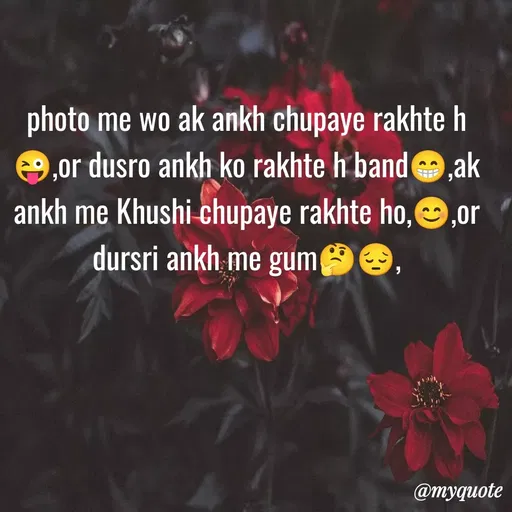 Quote by gourav dhiman - photo me wo ak ankh chupaye rakhte h😜,or dusro ankh ko rakhte h band😁,ak ankh me Khushi chupaye rakhte ho,😊,or dursri ankh me gum🤔😔, - Made using Quotes Creator App, Post Maker App