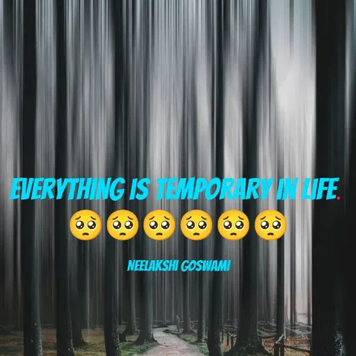 Quote by Neelakshi Goswami - Everything is temporary in life. 
🥺🥺🥺🥺🥺🥺

Neelakshi Goswami - Made using Quotes Creator App, Post Maker App