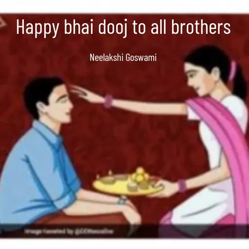 Quote by Neelakshi Goswami - Happy bhai dooj to all brothers

Neelakshi Goswami - Made using Quotes Creator App, Post Maker App