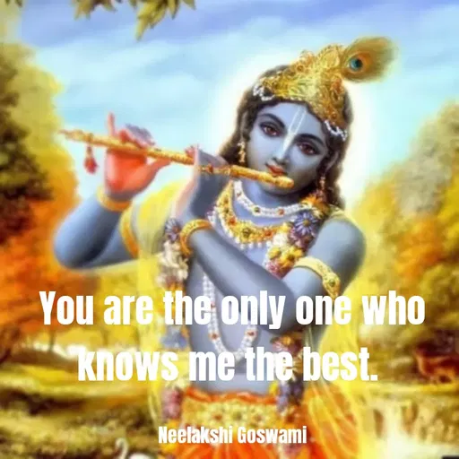 Quote by Neelakshi Goswami - You are the only one who knows me the best. 

Neelakshi Goswami - Made using Quotes Creator App, Post Maker App