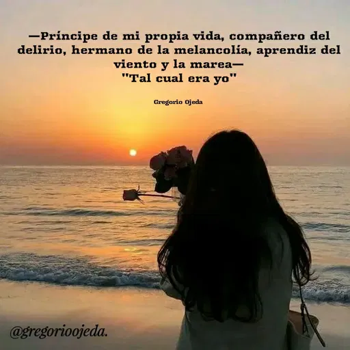 Quote by Gregorio Ojeda - —Príncipe de mi propia vida, compañero del delirio, hermano de la melancolía, aprendiz del viento y la marea—
"Tal cual era yo"


Gregorio Ojeda  - Made using Quotes Creator App, Post Maker App