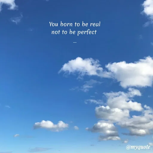 Quote by Leela - You born to be real
not to be perfect 

...... - Made using Quotes Creator App, Post Maker App
