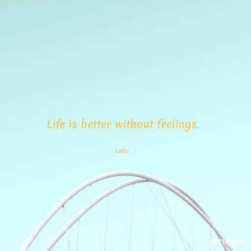 Quote by Leela - Life is better without feelings.


Leela  - Made using Quotes Creator App, Post Maker App