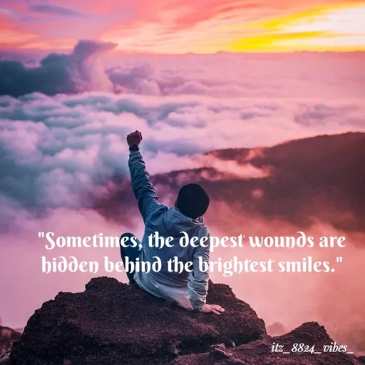 Quote by itz_8824_vibes_ - "Sometimes, the deepest wounds are hidden behind the brightest smiles." - Made using Quotes Creator App, Post Maker App