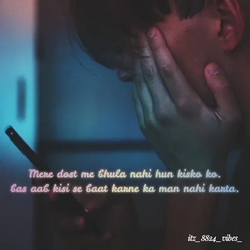 Quote by itz_8824_vibes_ - Mere dost me bhula nahi hun kisko ko.
bas aab kisi se baat karne ka man nahi karta. - Made using Quotes Creator App, Post Maker App