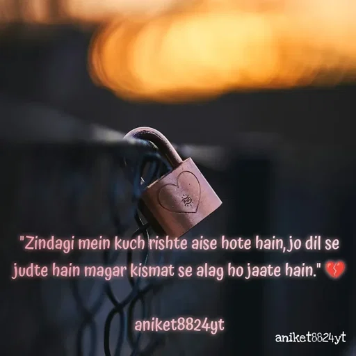 Quote by itz_8824_vibes_ - "Zindagi mein kuch rishte aise hote hain, jo dil se judte hain magar kismat se alag ho jaate hain." 💔

aniket8824yt - Made using Quotes Creator App, Post Maker App