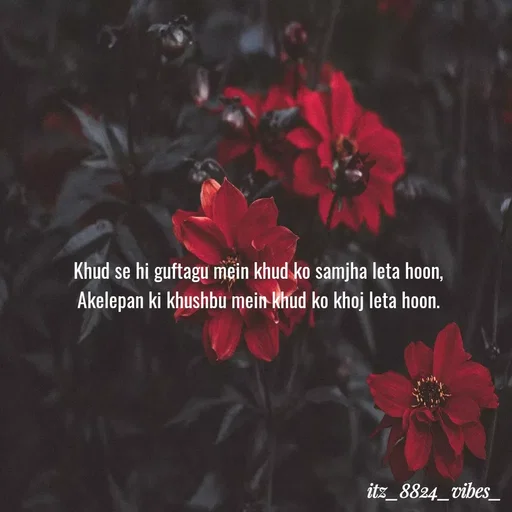 Quote by itz_8824_vibes_ - Khud se hi guftagu mein khud ko samjha leta hoon,
Akelepan ki khushbu mein khud ko khoj leta hoon. - Made using Quotes Creator App, Post Maker App