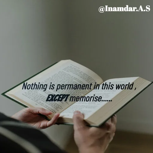 Quote by Inamdar.A.S - Nothing is permanent in this world ,
Except memorise...... - Made using Quotes Creator App, Post Maker App