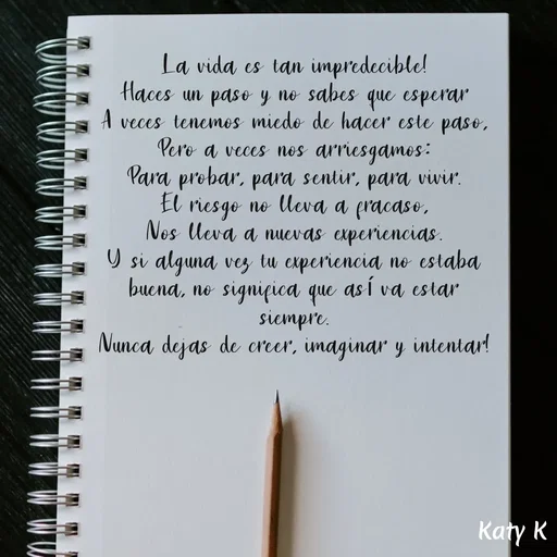 Quote by Katya Kizim - La vida es tan impredecible!
Haces un paso y no sabes que esperar
A veces tenemos miedo de hacer este paso,
Pero a veces nos arriesgamos:
Para probar, para sentir, para vivir.
El riesgo no lleva a fracaso,
Nos lleva a nuevas experiencias.
Y si alguna vez tu experiencia no estaba buena, no significa que así va estar siempre.
Nunca dejas de creer, imaginar y intentar! - Made using Quotes Creator App, Post Maker App