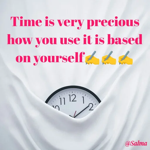 Quote by Salma  Sultana - Time is very precious how you use it is based on yourself✍️✍️✍️ - Made using Quotes Creator App, Post Maker App