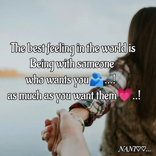 Quote by Nani -   The best feeling in the world is 
Being with someone
who wants you🫂...! 
   as much as you want them💗..!  - Made using Quotes Creator App, Post Maker App