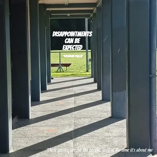 Quote by Kashaun Phillip - Disappointments 
Can be 
Expected 

~KASHAUN PHILLIP  - Made using Quotes Creator App, Post Maker App
