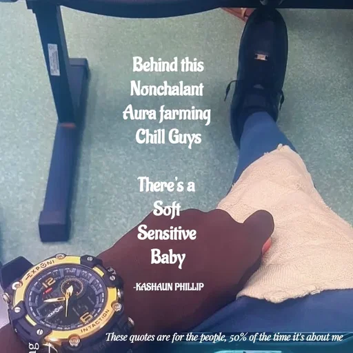 Quote by Kashaun Phillip - Behind this
Nonchalant 
Aura farming 
Chill Guys

There's a 
Soft 
Sensitive 
Baby

~KASHAUN PHILLIP - Made using Quotes Creator App, Post Maker App
