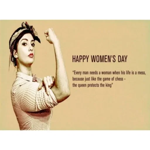 Quote by Lily • - HAPPY WOMEN'S DAY
"Every man needs a woman when his life is a mess,
because just like the game of chess-
the queen protects the king"
 - Made using Quotes Creator App, Post Maker App