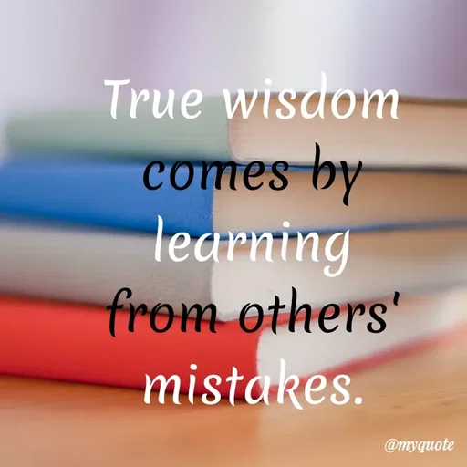 Quote by Lily • - True wisaom
comes by
learning
from others'
mistakes.
@myquote
 - Made using Quotes Creator App, Post Maker App