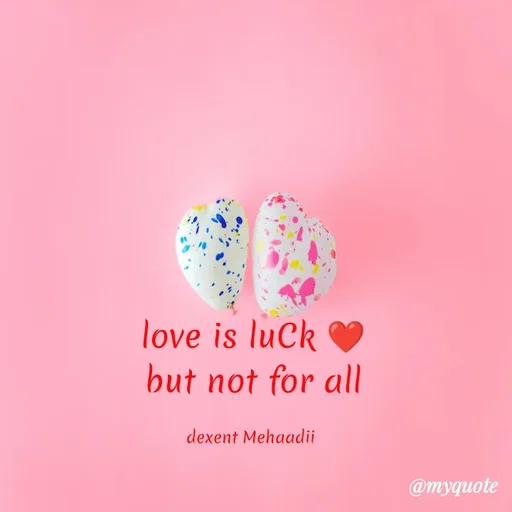 Quote by Mehak aadil marazi - love is luCk ❤️
but not for all

dexent Mehaadii  - Made using Quotes Creator App, Post Maker App