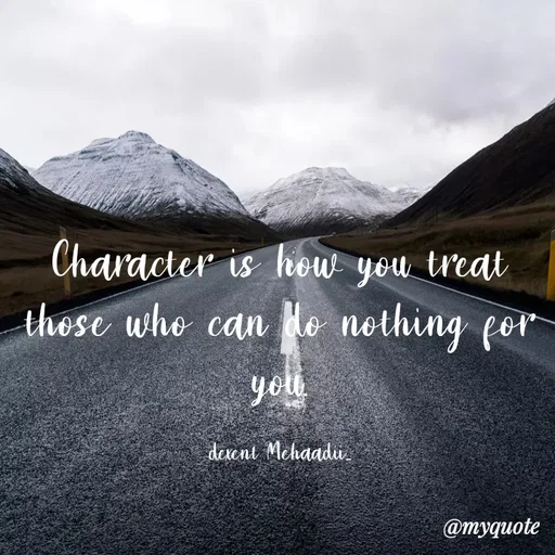 Quote by silent killer 🤫 - Character is how you treat those who can do nothing for you.

dexent Mehaadii... - Made using Quotes Creator App, Post Maker App