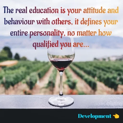 Quote by development 👈 - The real education is your attitude and behaviour with others, it defines your entire personality, no matter how qualified you are... - Made using Quotes Creator App, Post Maker App